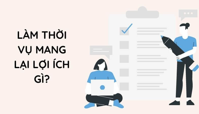 Lợi ích của công việc thời vụ là gì?